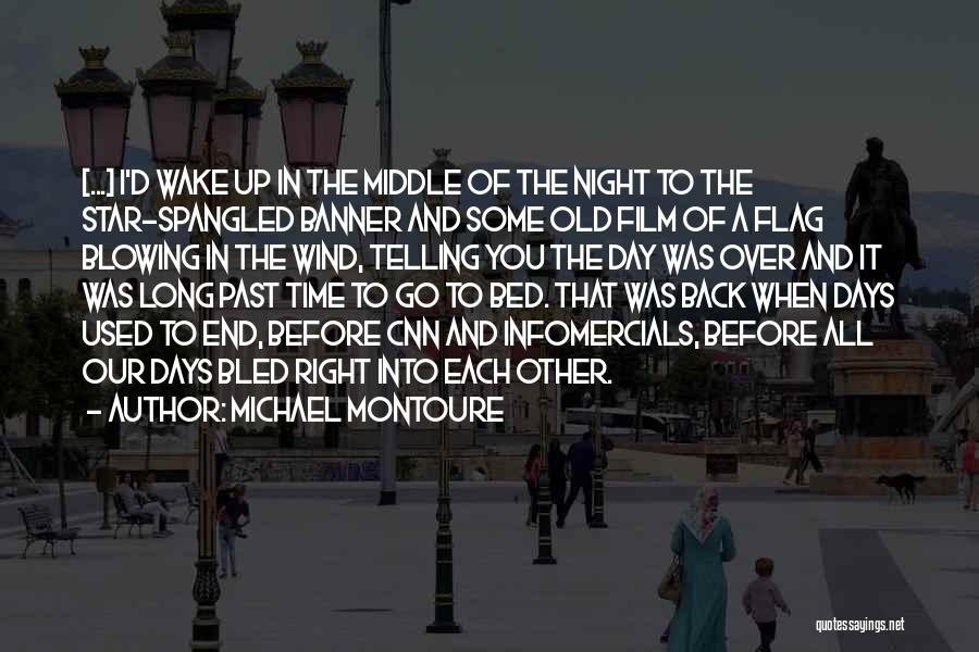 Bygone Days Quotes By Michael Montoure