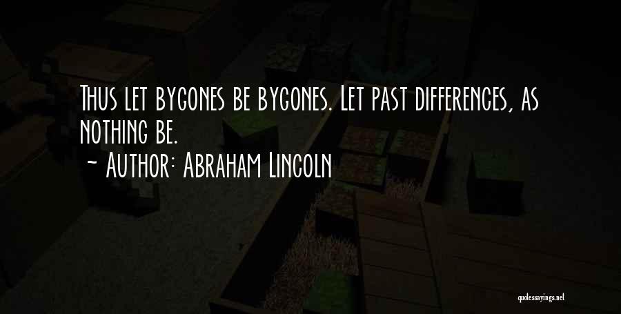 Bygones Quotes By Abraham Lincoln