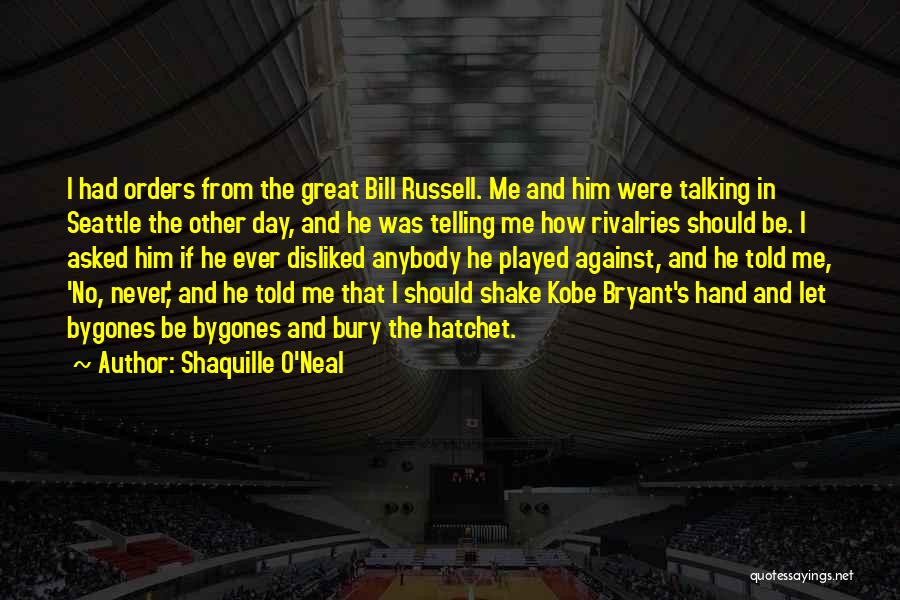 Bygones Quotes By Shaquille O'Neal