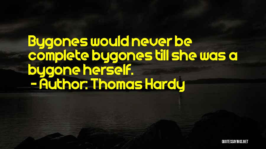 Bygones Quotes By Thomas Hardy