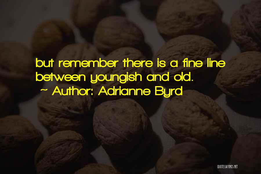 Byrd Quotes By Adrianne Byrd