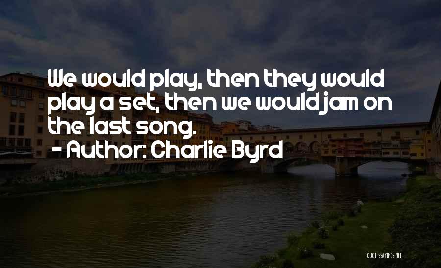 Byrd Quotes By Charlie Byrd