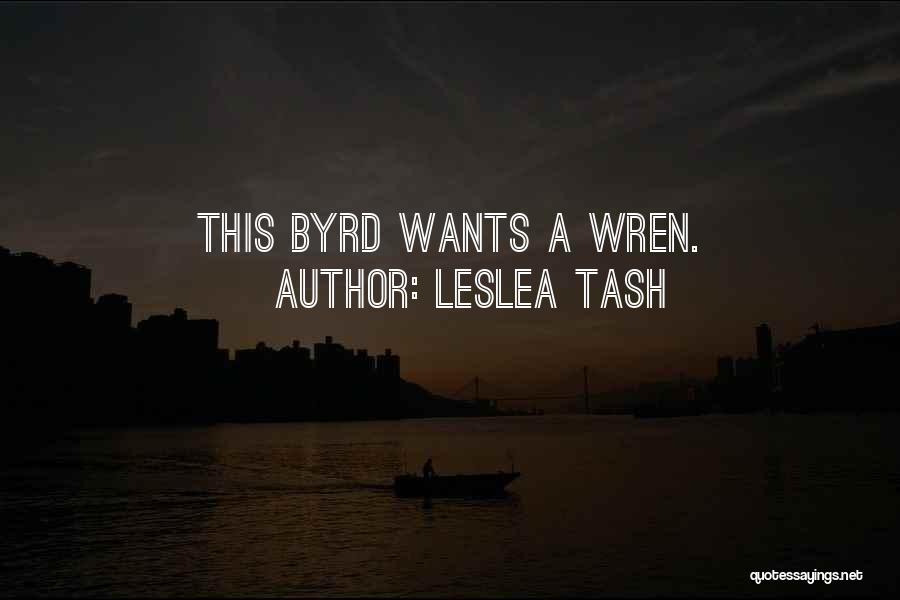 Byrd Quotes By Leslea Tash