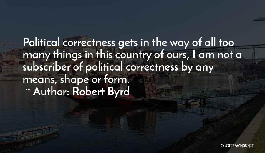 Byrd Quotes By Robert Byrd