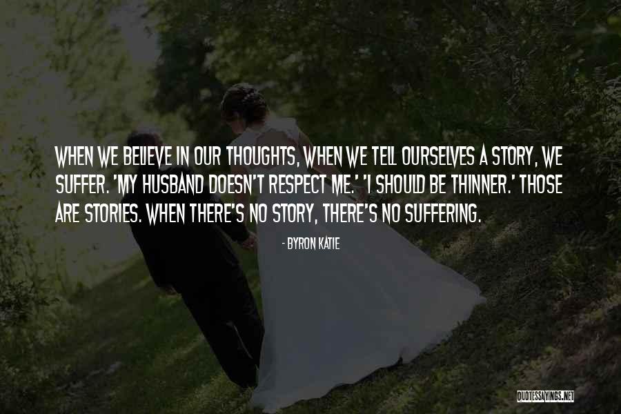 Byron's Quotes By Byron Katie Byron's Quotes By Byron Katie