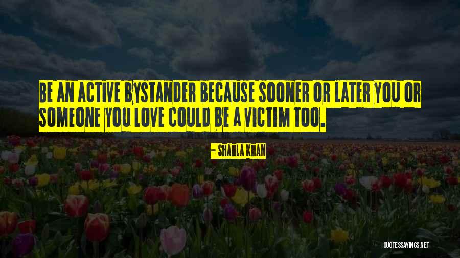 Bystander Intervention Quotes By Shahla Khan Bystander Intervention Quotes By Shahla Khan