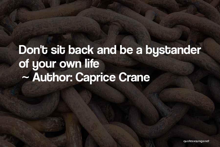 Bystander Quotes By Caprice Crane