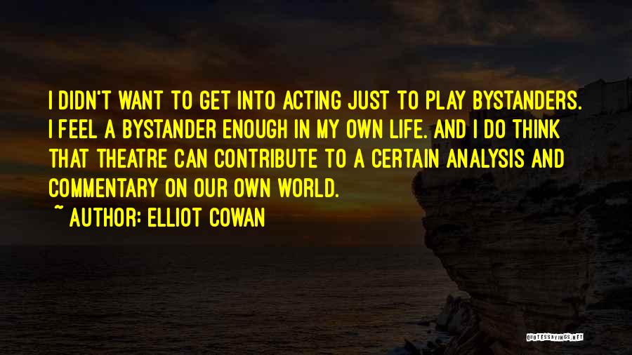 Bystander Quotes By Elliot Cowan