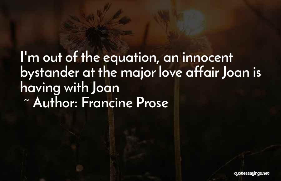 Bystander Quotes By Francine Prose