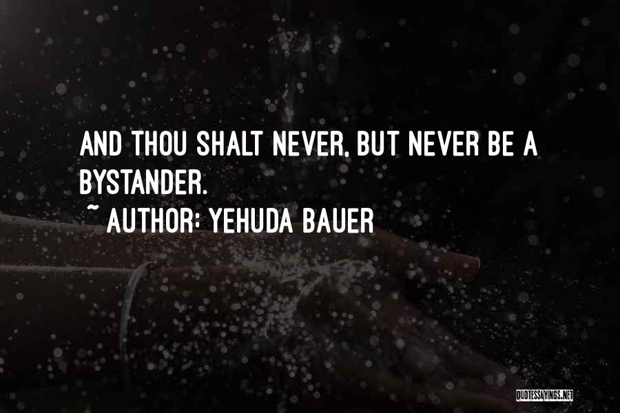 Bystander Quotes By Yehuda Bauer