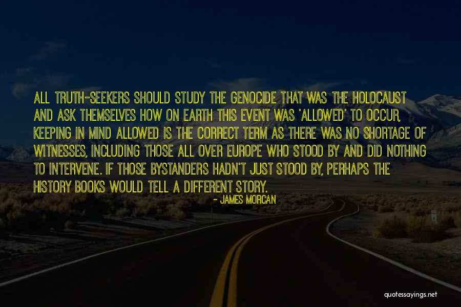 Bystanders In Holocaust Quotes By James Morcan