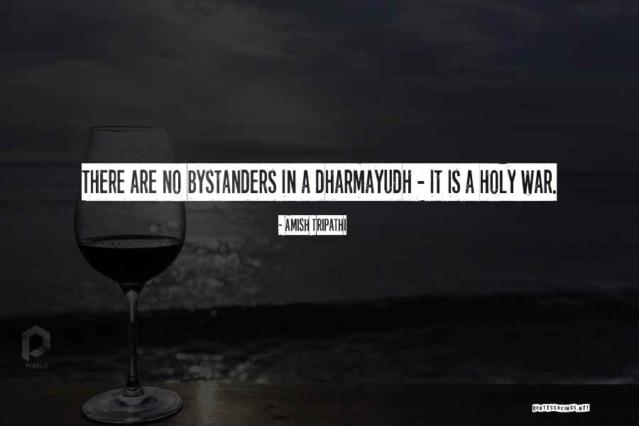 Bystanders Quotes By Amish Tripathi