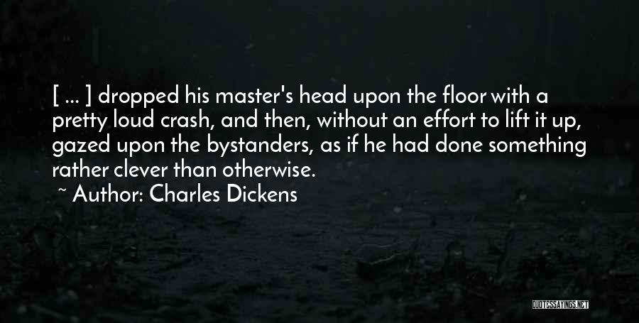 Bystanders Quotes By Charles Dickens