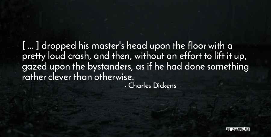 Bystanders Quotes By Charles Dickens