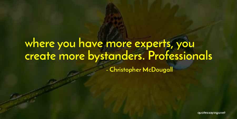 Bystanders Quotes By Christopher McDougall