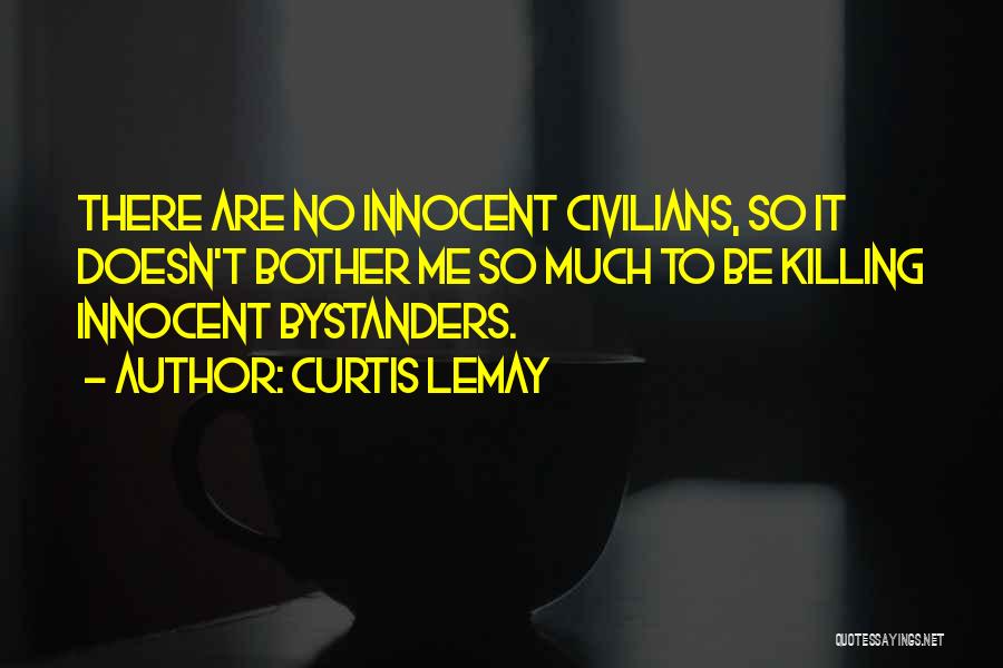 Bystanders Quotes By Curtis LeMay