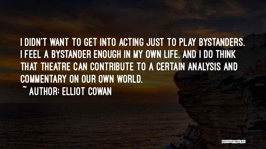 Bystanders Quotes By Elliot Cowan