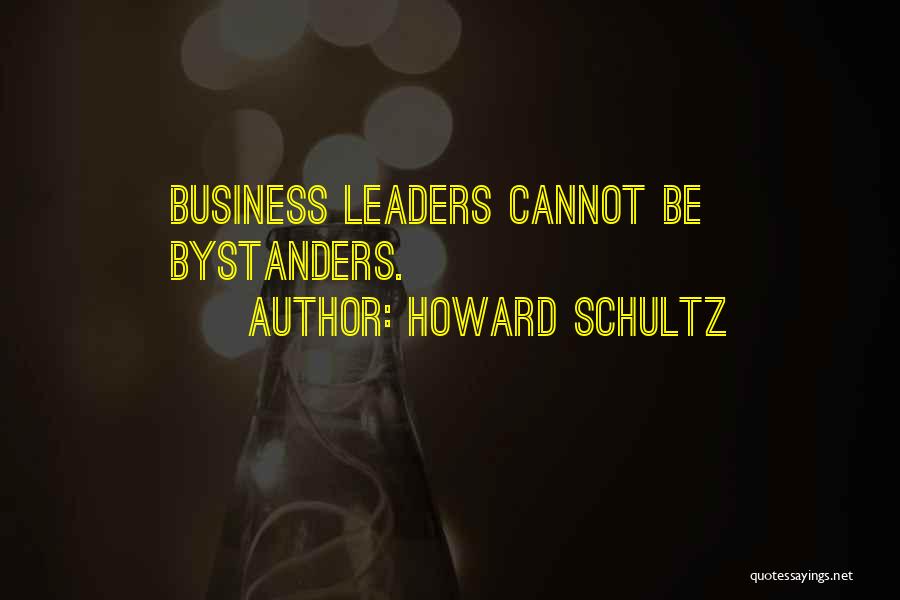 Bystanders Quotes By Howard Schultz