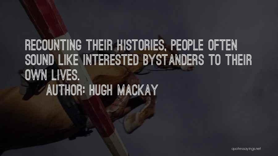 Bystanders Quotes By Hugh Mackay