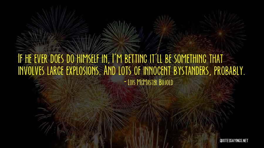 Bystanders Quotes By Lois McMaster Bujold