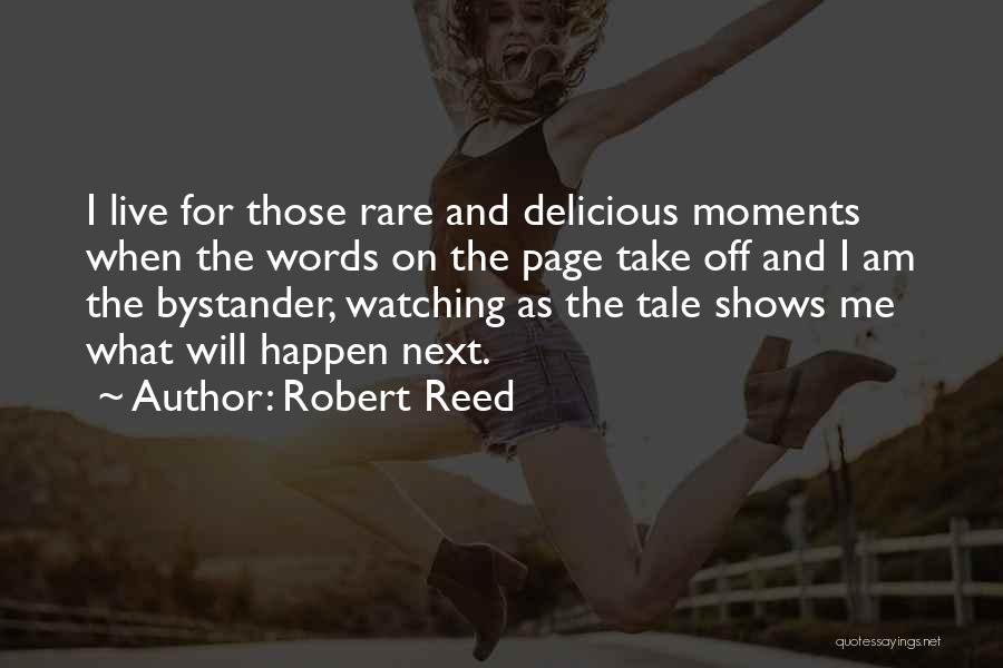Bystanders Quotes By Robert Reed