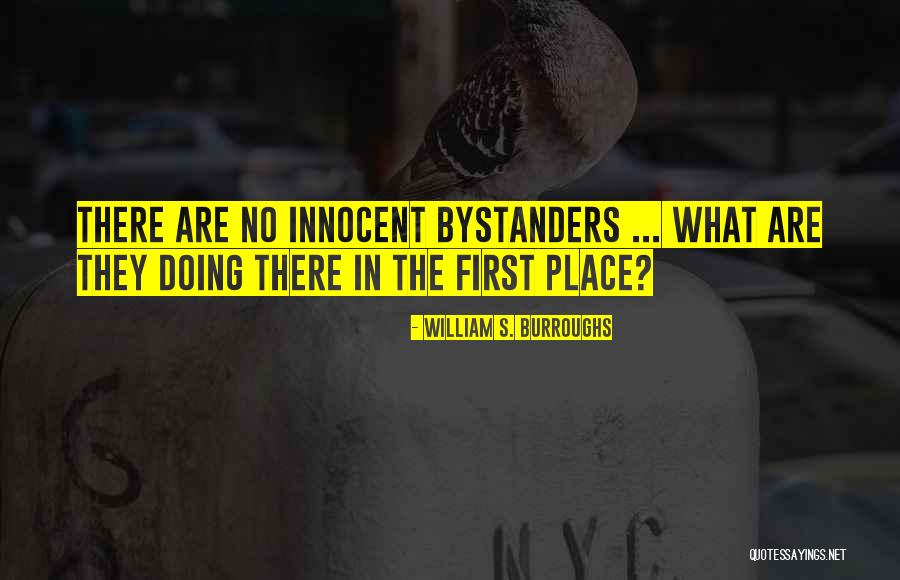 Bystanders Quotes By William S. Burroughs