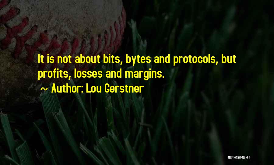 Bytes Quotes By Lou Gerstner