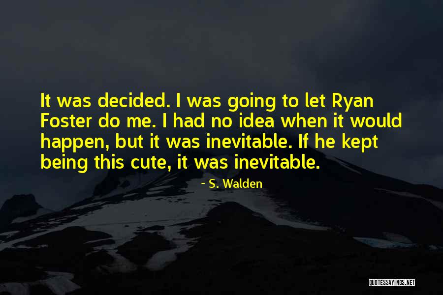 Bythell Diary Quotes By S. Walden Bythell Diary Quotes By S. Walden