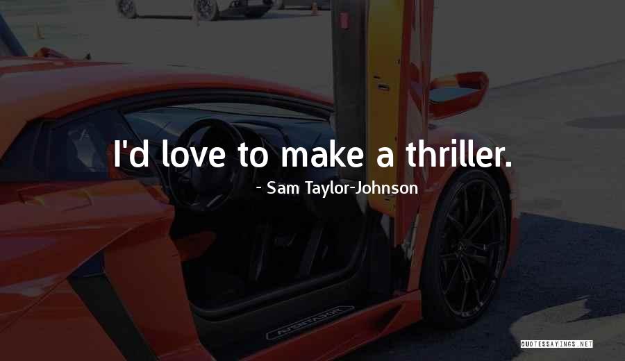 Bythell Shaun Quotes By Sam Taylor-Johnson Bythell Shaun Quotes By Sam Taylor-Johnson