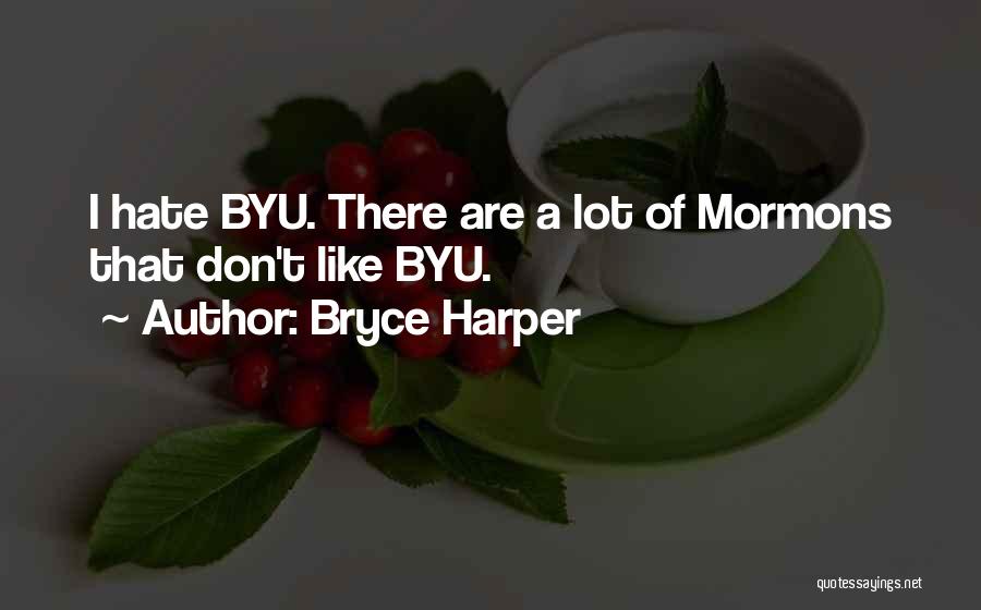 Byu Quotes By Bryce Harper