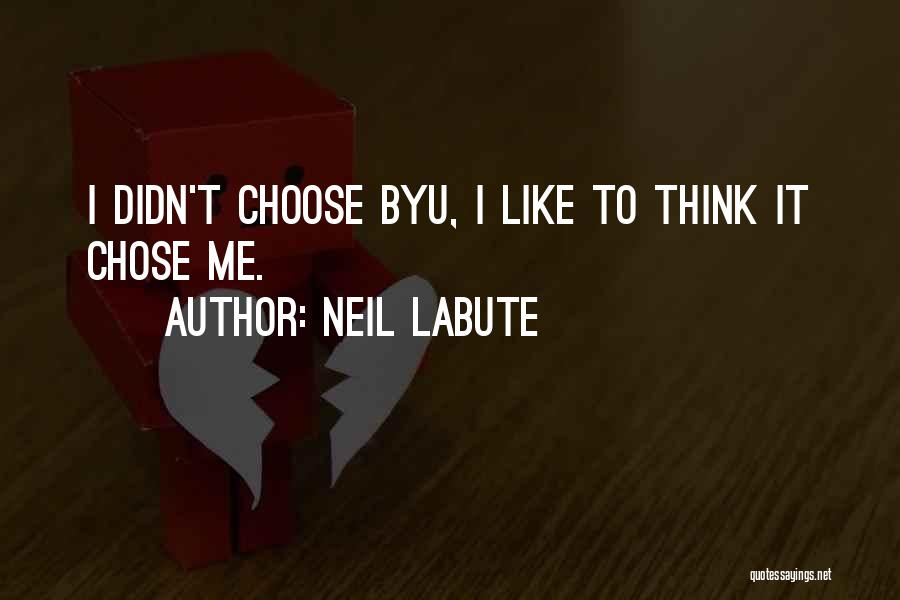 Byu Quotes By Neil LaBute