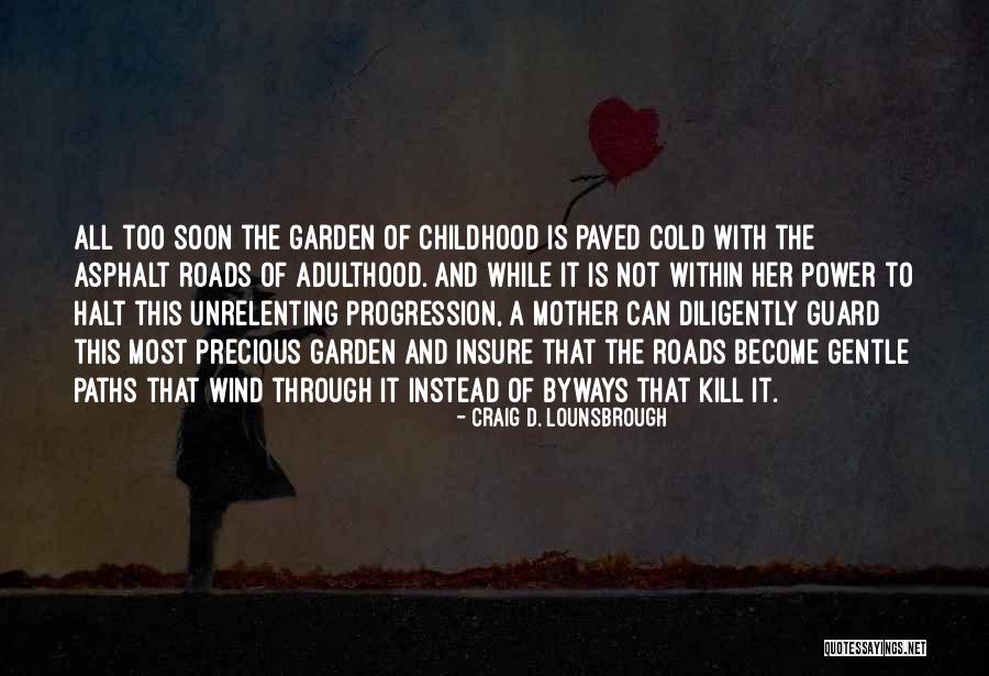 Byways Quotes By Craig D. Lounsbrough Byways Quotes By Craig D. Lounsbrough