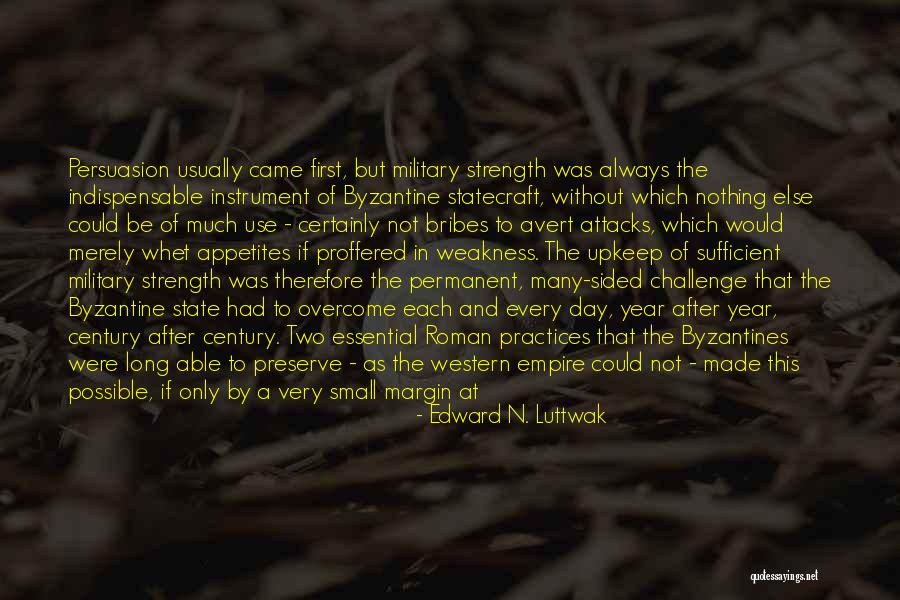 Byzantines Quotes By Edward N. Luttwak Byzantines Quotes By Edward N. Luttwak