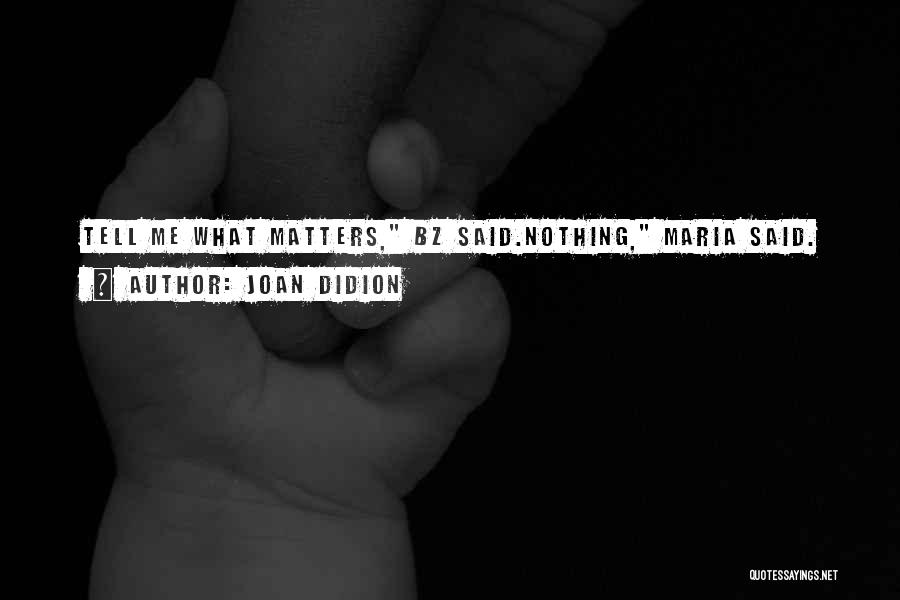 Bz Quotes By Joan Didion