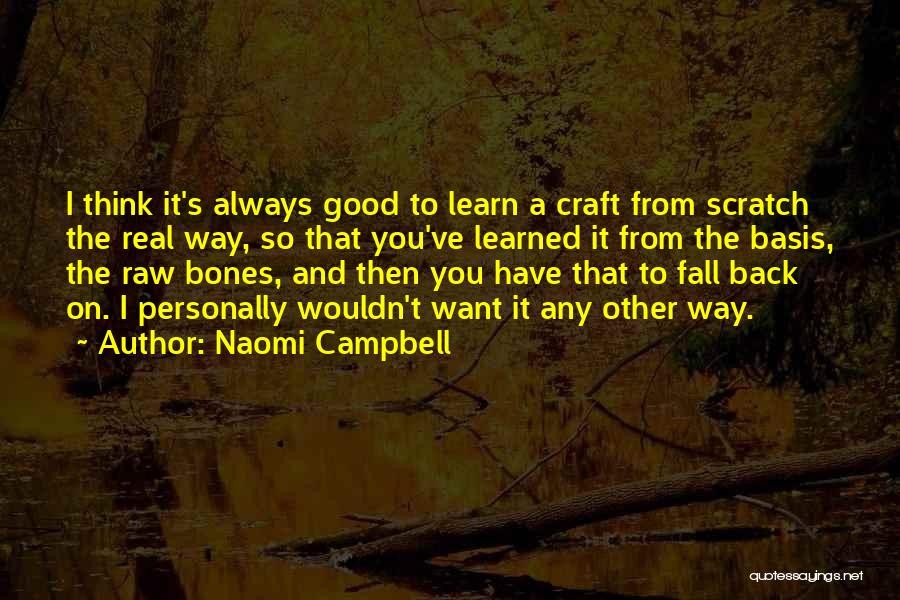 C.a Campbell Quotes By Naomi Campbell