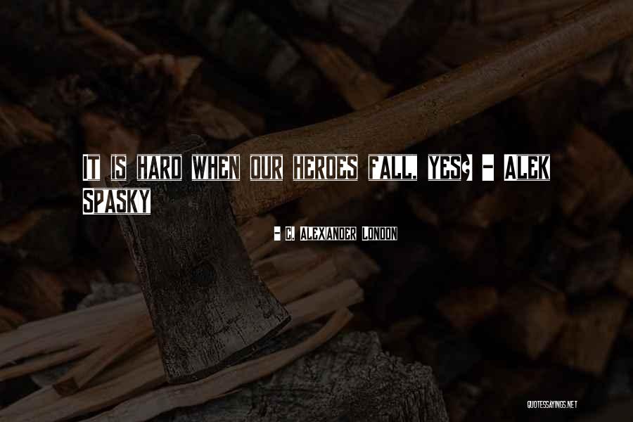 C. Alexander London Quotes 552697 C. Alexander London Quotes 552697