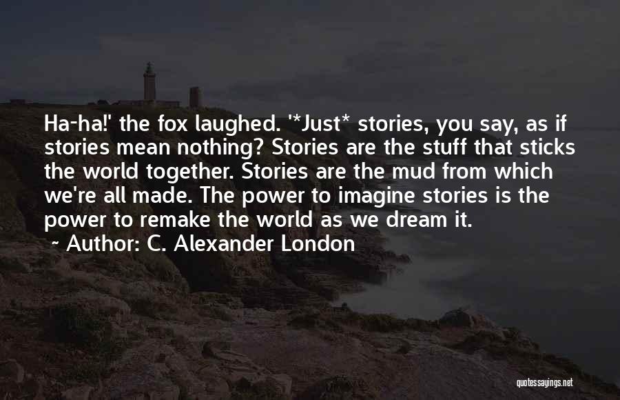 C. Alexander London Quotes 792843