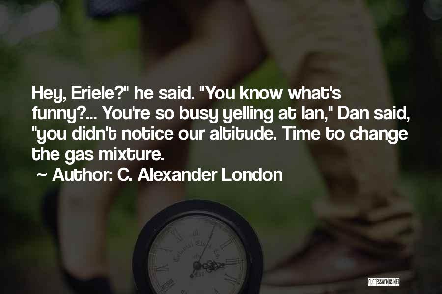 C. Alexander London Quotes 82133