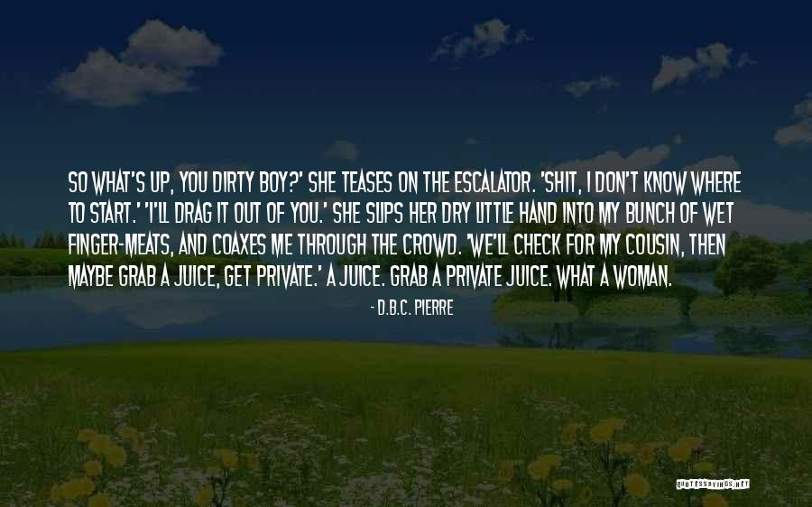 C B D Quotes By D.B.C. Pierre C B D Quotes By D.B.C. Pierre