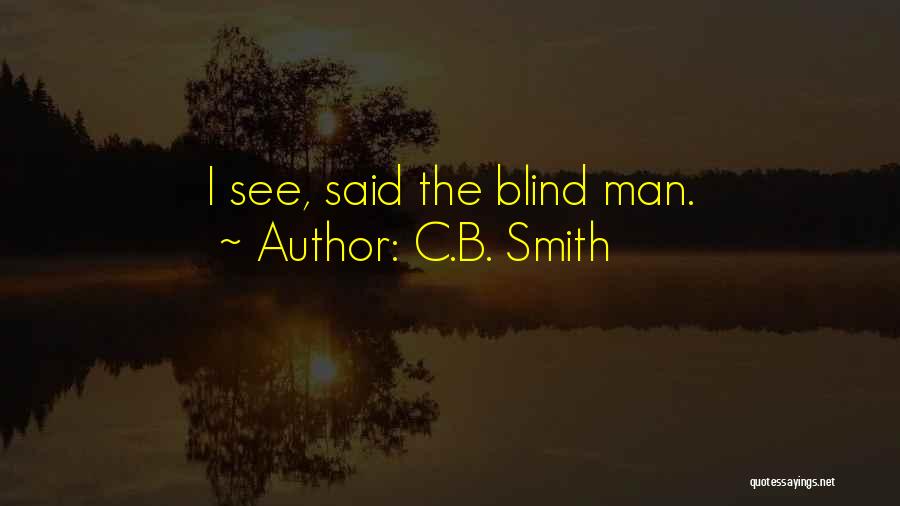 C.B. Smith Quotes 785032