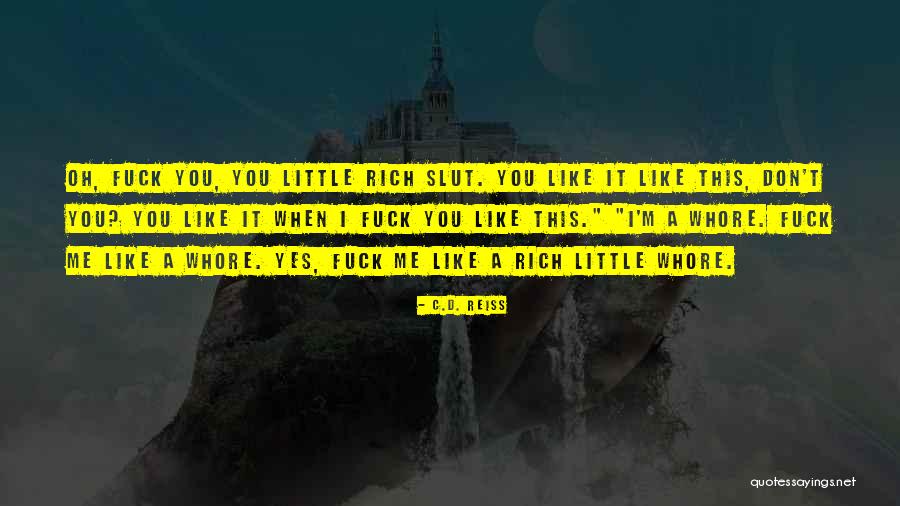 C.e. D'oh Quotes By C.D. Reiss C.e. D'oh Quotes By C.D. Reiss