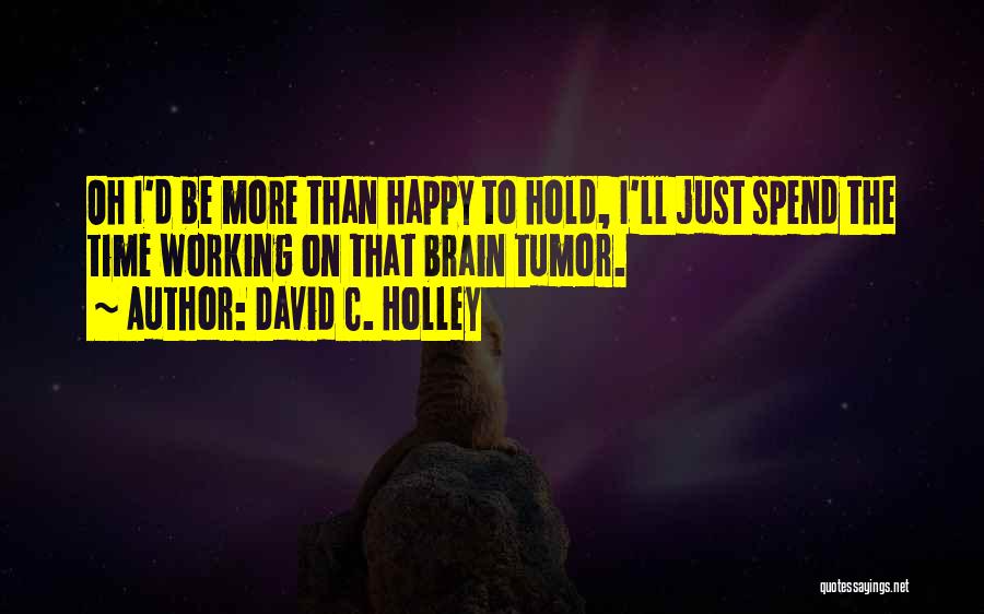 C.e. D'oh Quotes By David C. Holley