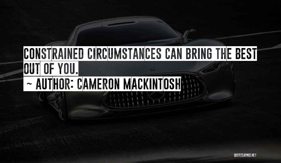 C.h. Mackintosh Quotes By Cameron Mackintosh