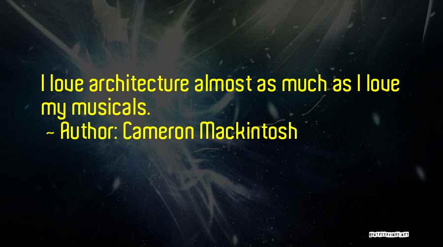 C.h. Mackintosh Quotes By Cameron Mackintosh