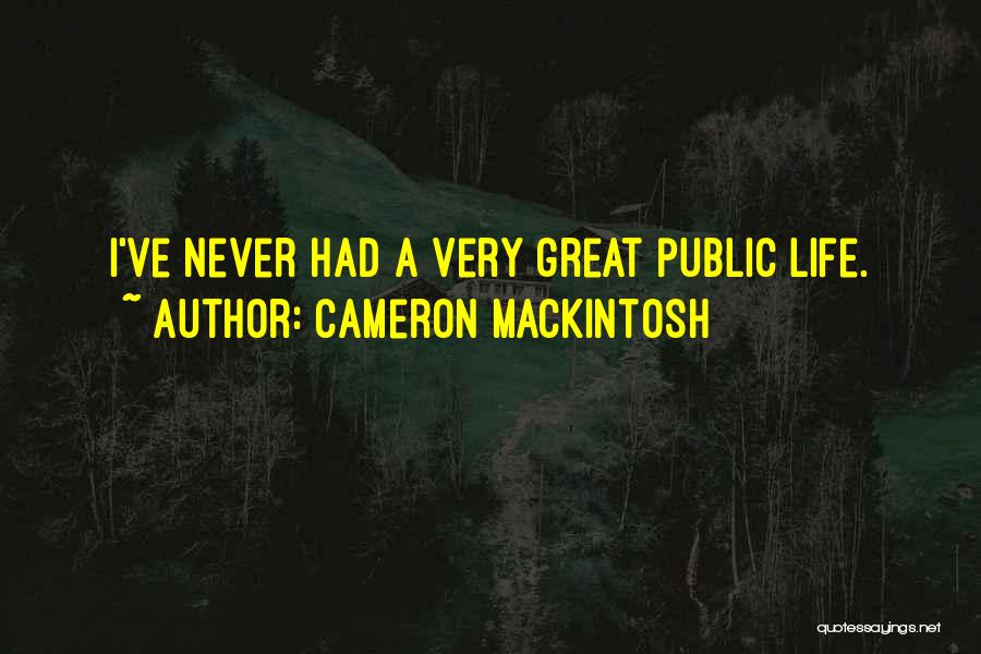 C.h. Mackintosh Quotes By Cameron Mackintosh