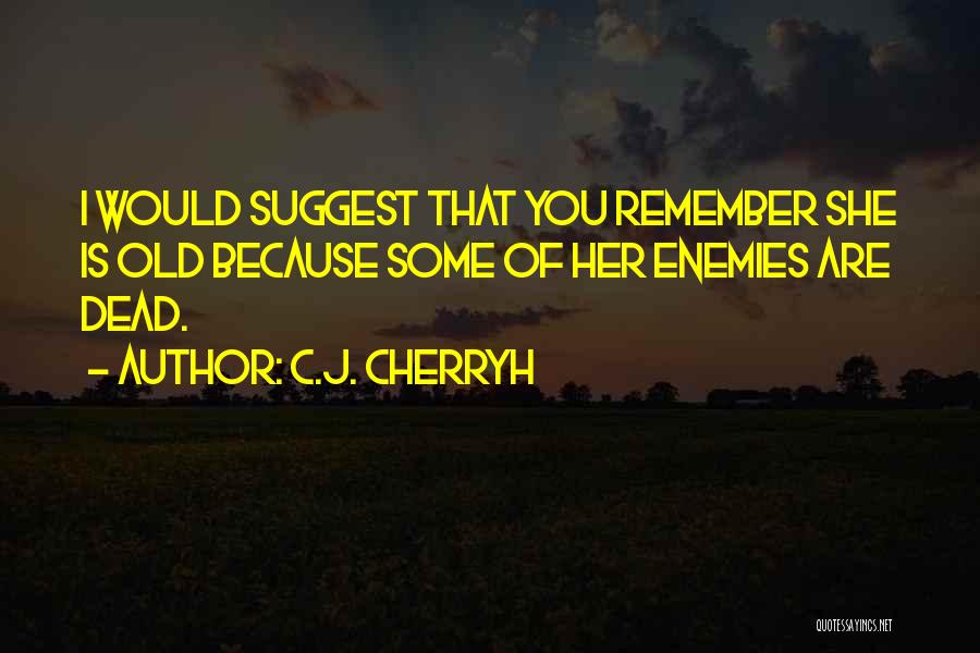 C.J. Cherryh Quotes 1522821