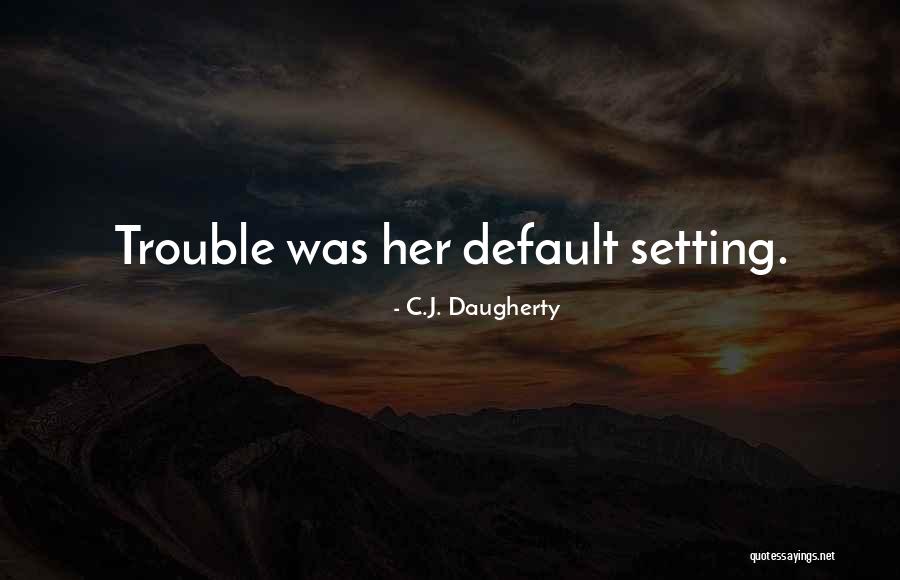 C.J. Daugherty Quotes 776526