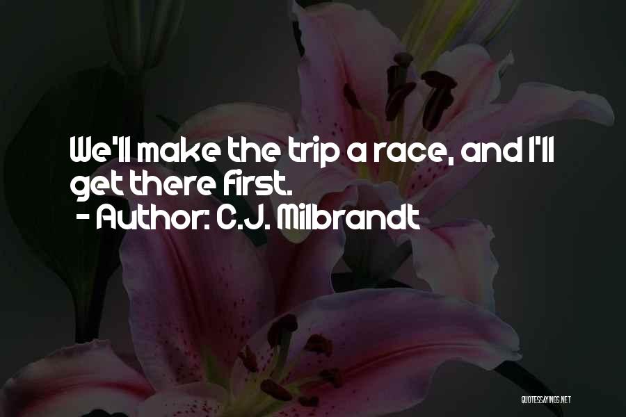 C.J. Milbrandt Quotes 1439390