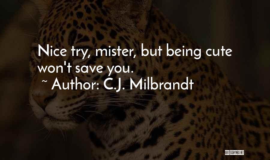 C.J. Milbrandt Quotes 1666652