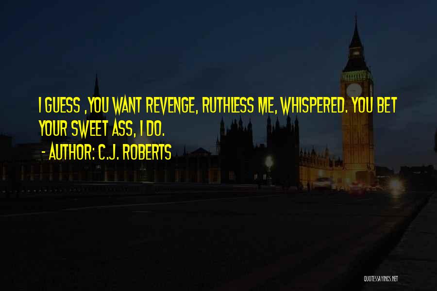 C.J. Roberts Quotes 178240